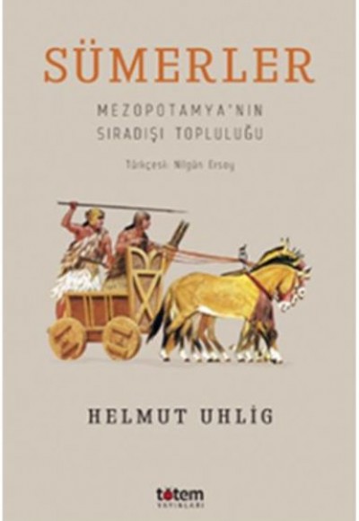 Sümerler - Mezopotamya'nın Sıradışı Topluluğu Sümerler - Mezopotamya'nın Sıradışı Topluluğu
