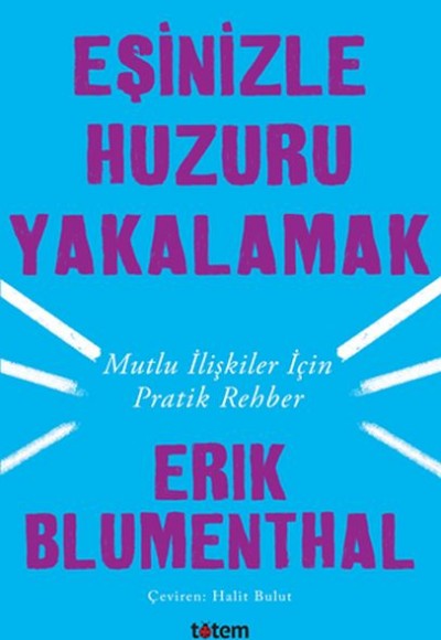 Eşinizle Huzuru Yakalamak - Mutlu İlişkiler İçin Pratik Rehber Eşinizle Huzuru Yakalamak - Mutlu İlişkiler İçin Pratik Rehber