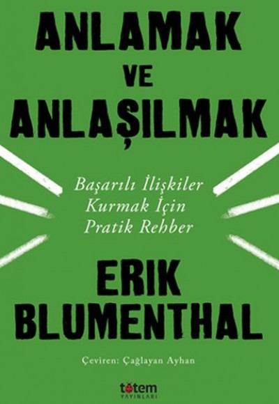 Anlamak ve Anlaşılmak - Başarılı İlişkiler Kurmak İçin Pratik Rehber Anlamak ve Anlaşılmak - Başarılı İlişkiler Kurmak İçin Pratik Rehber