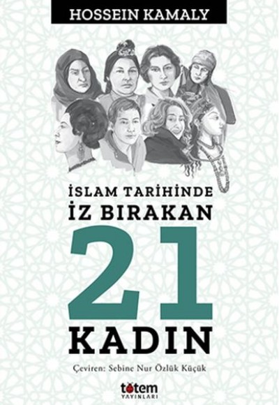 İslam Tarihinde İz Bırakan 21 Kadın İslam Tarihinde İz Bırakan 21 Kadın