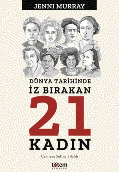 Dünya Tarihinde İz Bırakan 21 Kadın Dünya Tarihinde İz Bırakan 21 Kadın