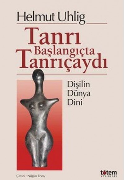 Tanrı Başlangıçta Tanrıçaydı Tanrı Başlangıçta Tanrıçaydı