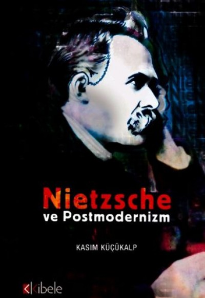 Nietzsche ve Postmodernizm Nietzsche ve Postmodernizm