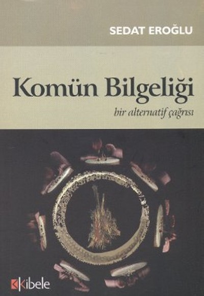 Komün Bilgeliği Bir Alternatif Çağrısı Komün Bilgeliği Bir Alternatif Çağrısı