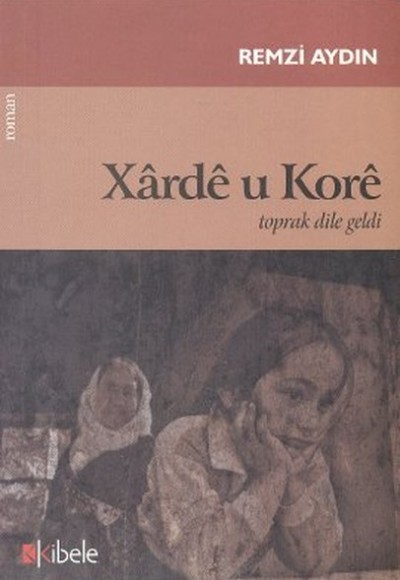 Xarde u Kore Toprak Dile Geldi Xarde u Kore Toprak Dile Geldi