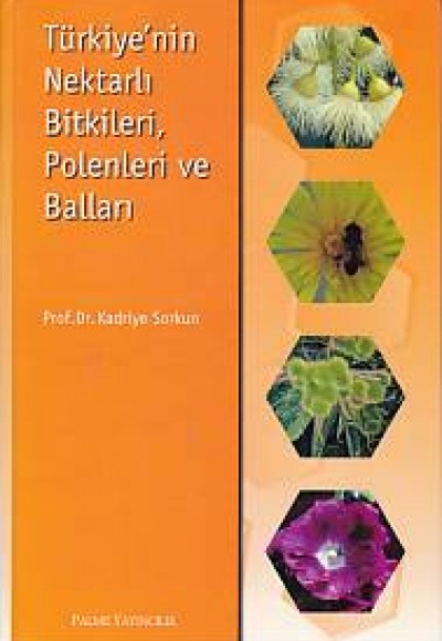 Türkiye'nin Nektarlı Bitkileri, Polenleri ve Balları Türkiye'nin Nektarlı Bitkileri, Polenleri ve Balları