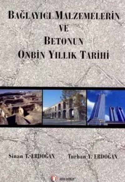 Bağlayıcı Malzemelerin ve Betonun Onbin Yıllık Tarihi Bağlayıcı Malzemelerin ve Betonun Onbin Yıllık Tarihi