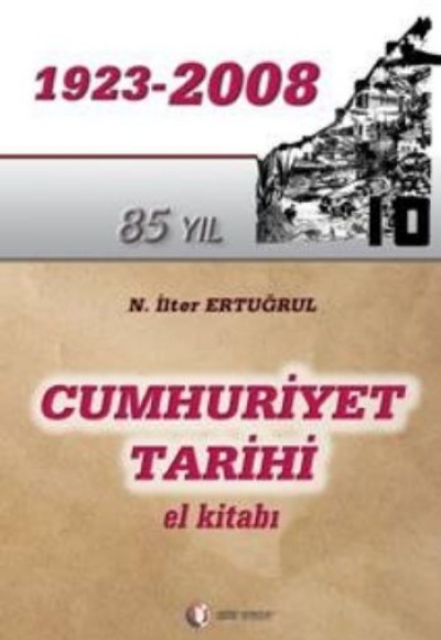 Cumhuriyet Tarihi El Kitabı (1923 - 2008) Cumhuriyet Tarihi El Kitabı (1923 - 2008)