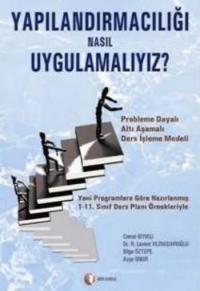 Yapılandırmacılığı Nasıl Uygulamalıyız ? Yapılandırmacılığı Nasıl Uygulamalıyız ?