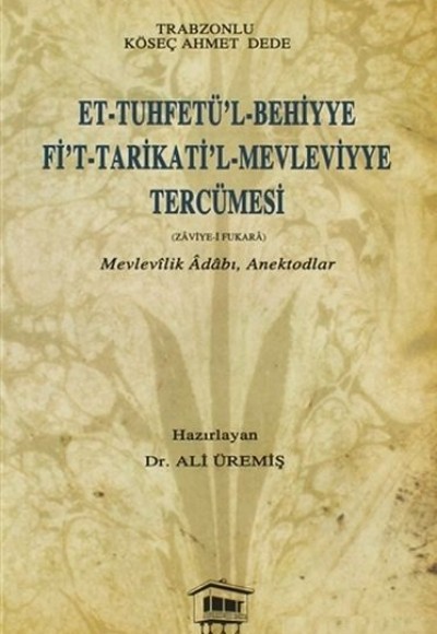 Et-Tuhfetü’l-Behiyye Fi’t-Tarikati’l-Mevleviyye Tercümesi Et-Tuhfetü’l-Behiyye Fi’t-Tarikati’l-Mevleviyye Tercümesi