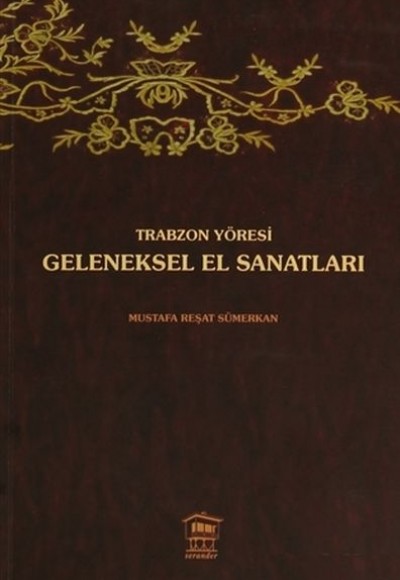 Trabzon Yöresi Geleneksel El Sanatları Trabzon Yöresi Geleneksel El Sanatları