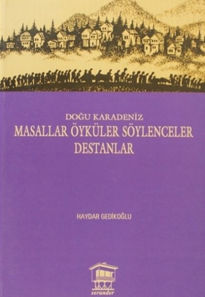 Doğu Karadeniz - Masallar Öyküler Söylenceler Destanlar Doğu Karadeniz - Masallar Öyküler Söylenceler Destanlar