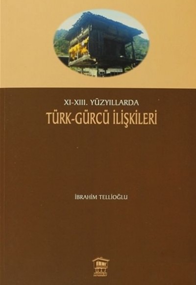 11-13. Yüzyıllarda Türk-Gürcü İlişkileri 11-13. Yüzyıllarda Türk-Gürcü İlişkileri
