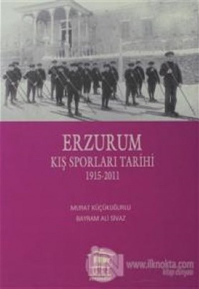 Erzurum Kış Sporları Tarihi 1915-2011 Erzurum Kış Sporları Tarihi 1915-2011