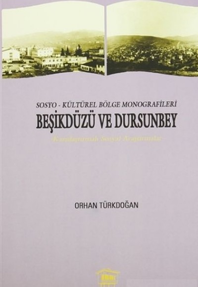 Sosyo-Kültürel Bölge Monografileri Beşikdüzü ve Dursunbey Sosyo-Kültürel Bölge Monografileri Beşikdüzü ve Dursunbey