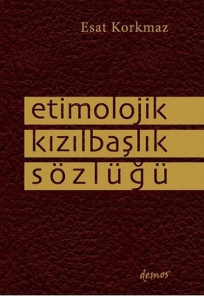 Etimolojik Kızılbaşlık Sözlüğü Etimolojik Kızılbaşlık Sözlüğü