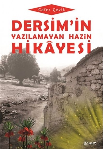Dersim'in Yazılamayan Hazin Hikayesi Dersim'in Yazılamayan Hazin Hikayesi