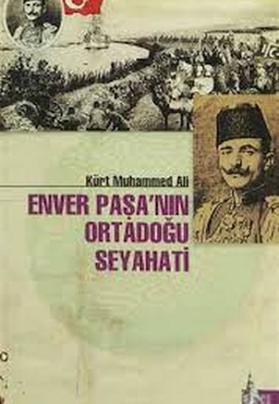 Enver Paşa´nın Ortadoğu Seyahati Enver Paşa´nın Ortadoğu Seyahati
