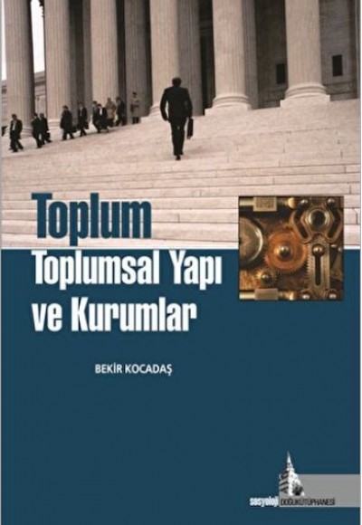 Toplum Toplumsal Yapı ve Kurumlar Toplum Toplumsal Yapı ve Kurumlar