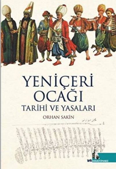 Yeniçeri Ocağı Tarihi ve Yasaları Yeniçeri Ocağı Tarihi ve Yasaları