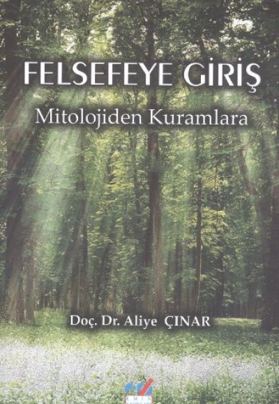 Felsefeye Giriş Mitolojiden Kuramlara Felsefeye Giriş Mitolojiden Kuramlara