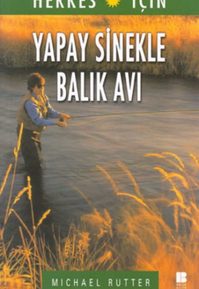 Herkes İçin Yapay Sinekle Balık Avı Herkes İçin Yapay Sinekle Balık Avı