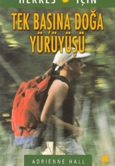 Herkes İçin Tek Başına Doğa Yürüyüşü Herkes İçin Tek Başına Doğa Yürüyüşü