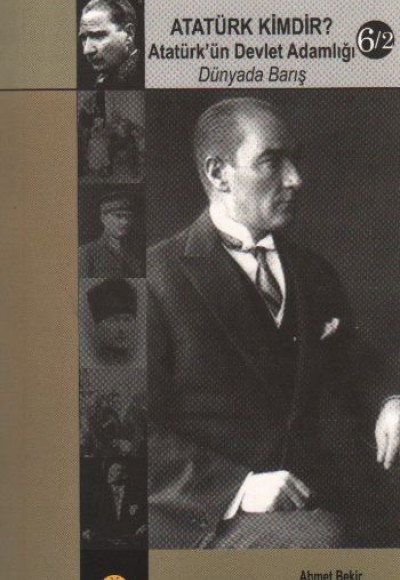 Atatürk Kimdir? Atatürk’ün Devlet Adamlığı - Dünyada Barış 6-2 Atatürk Kimdir? Atatürk’ün Devlet Adamlığı - Dünyada Barış 6-2