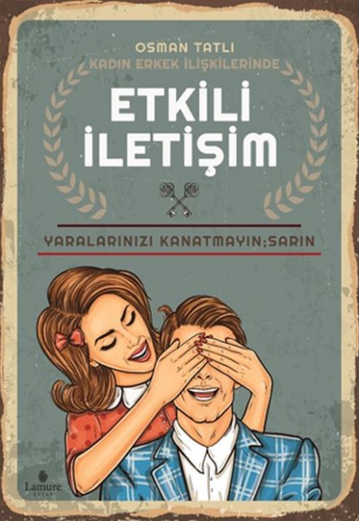 Kadın Erkek İlişkilerinde Etkili İletişim Kadın Erkek İlişkilerinde Etkili İletişim