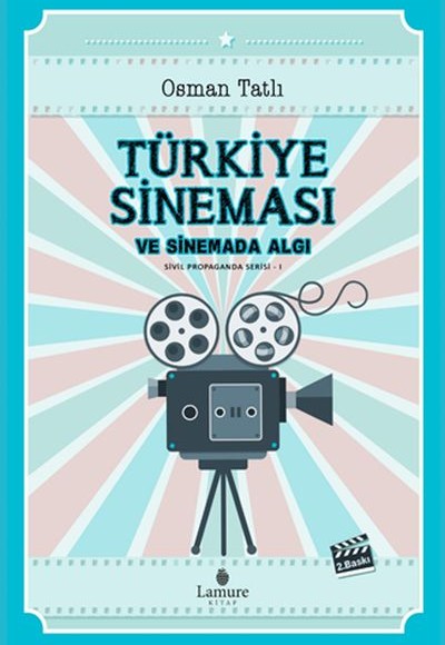 Türkiye Sineması ve Sinemada Algı - Sivil Propaganda Serisi 1 Türkiye Sineması ve Sinemada Algı - Sivil Propaganda Serisi 1