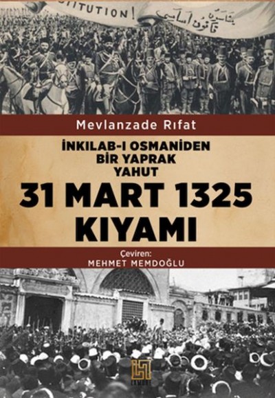 İnkılab-I Osmaniden Bir Yaprak Yahut 31 Mart 1325 Kıyamı İnkılab-I Osmaniden Bir Yaprak Yahut 31 Mart 1325 Kıyamı