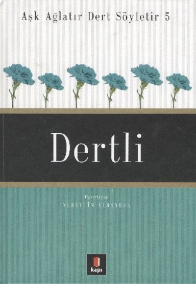 Aşk Ağlatır Dert Söyletir 05 Dertli Aşk Ağlatır Dert Söyletir 05 Dertli