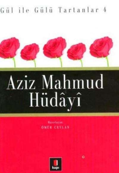 Gül ile Gülü Tartanlar 4 Aziz Mahmud Hüdayi Gül ile Gülü Tartanlar 4 Aziz Mahmud Hüdayi