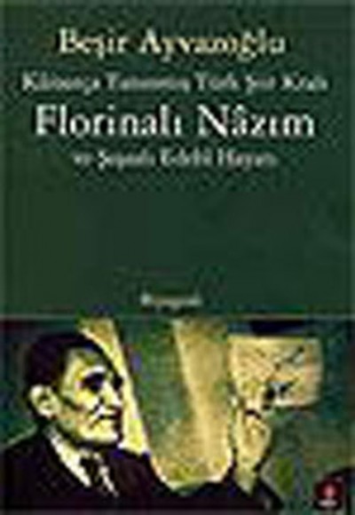 Kainatça Tanınmış Türk Şiir Kralı Florinalı Nazım ve Şaşalı Edebi Hayatı Kainatça Tanınmış Türk Şiir Kralı Florinalı Nazım ve Şaşalı Edebi Hayatı