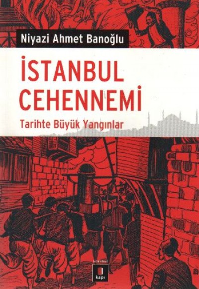 İstanbul Cehennemi Tarihte Büyük Yangınlar İstanbul Cehennemi Tarihte Büyük Yangınlar
