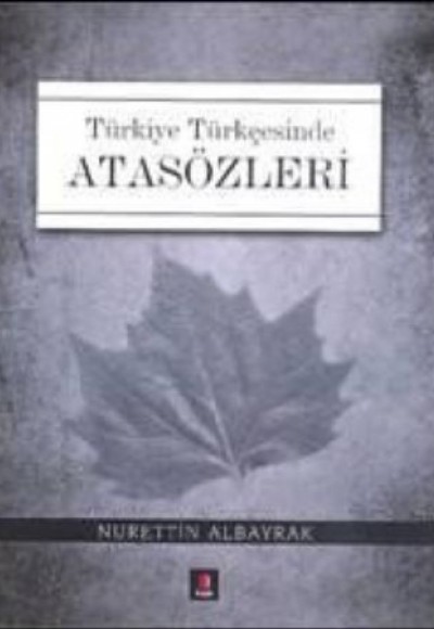 Türkiye Türkçesinde Atasözleri Türkiye Türkçesinde Atasözleri