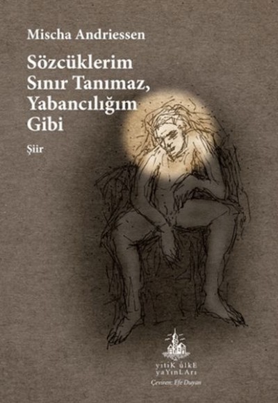 Sözcüklerim Sınır Tanımaz, Yabancılığım Gibi Sözcüklerim Sınır Tanımaz, Yabancılığım Gibi