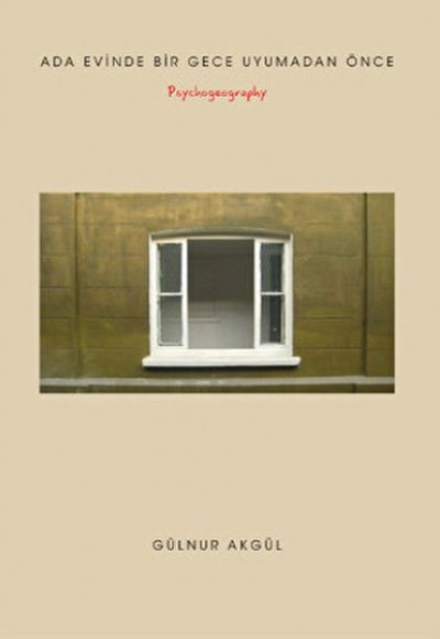 Ada Evinde Bir Gece Uyumadan Önce - Psychogeography Ada Evinde Bir Gece Uyumadan Önce - Psychogeography