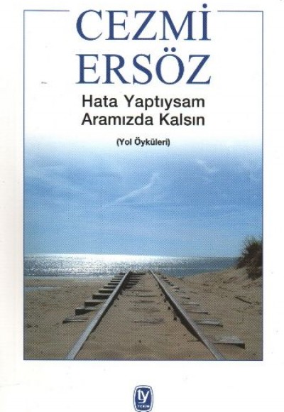 Hata Yaptıysam Aramızda Kalsın (Yol Öyküleri) Hata Yaptıysam Aramızda Kalsın (Yol Öyküleri)