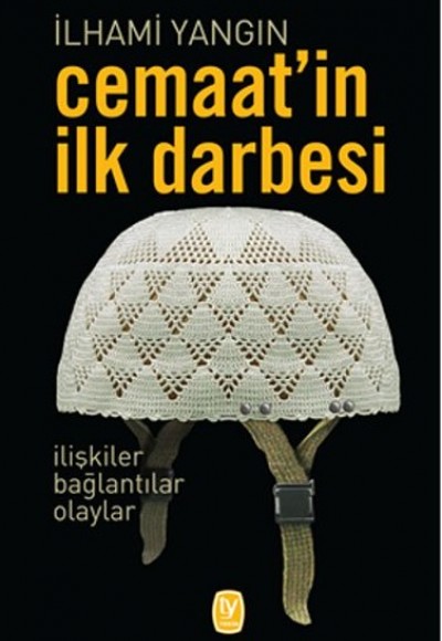 Cemaatin İlk Darbesi Cemaatin İlk Darbesi