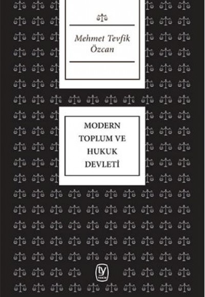 Modern Toplum ve Hukuk Devleti Modern Toplum ve Hukuk Devleti
