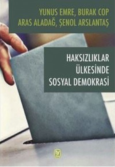 Haksızlıklar Ülkesinde Sosyal Demokrasi Haksızlıklar Ülkesinde Sosyal Demokrasi