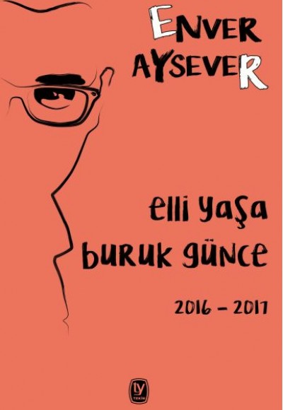 Elli Yaşa Buruk Günce 2016 - 2017 Elli Yaşa Buruk Günce 2016 - 2017