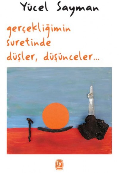 Gerçekliğimin Suretinde Düşler Düşünceler Gerçekliğimin Suretinde Düşler Düşünceler