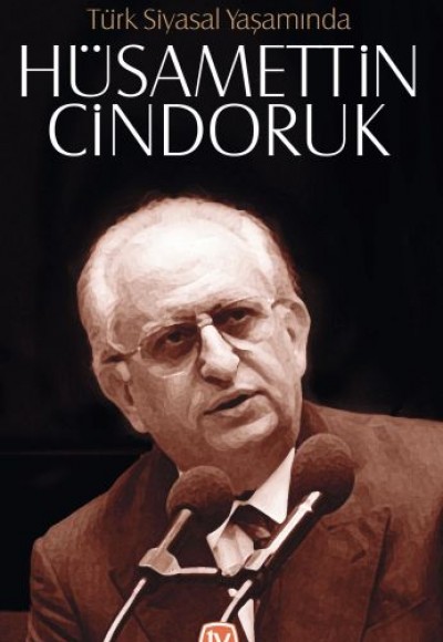 Türk Siyasal Yaşamında - Hüsamettin Cindoruk Türk Siyasal Yaşamında - Hüsamettin Cindoruk