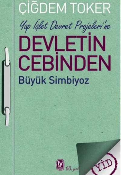 Yap İşlet Devret Projeleri’ne Devletin Cebinden Büyük Simbiyoz Yap İşlet Devret Projeleri’ne Devletin Cebinden Büyük Simbiyoz