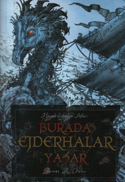 Hayali Coğrafya Atlası - Burada Ejderhalar Yaşar Hayali Coğrafya Atlası - Burada Ejderhalar Yaşar
