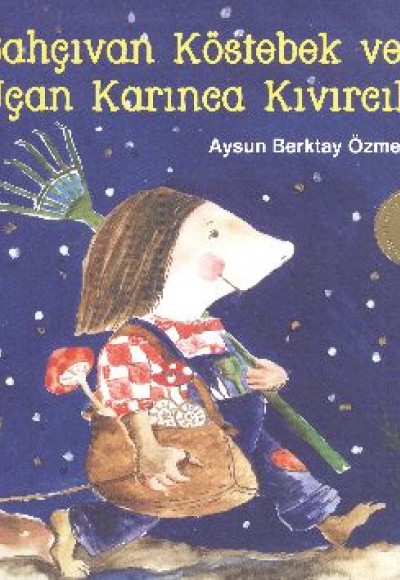 Bahçıvan Köstebek ve Uçan Karınca Kıvırcık Bahçıvan Köstebek ve Uçan Karınca Kıvırcık