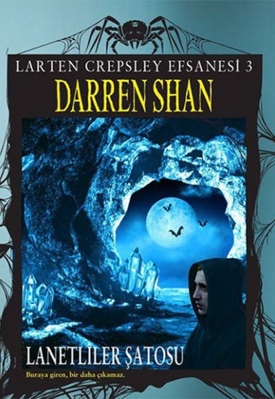 Larten Crepsley Efsanesi - Lanetliler Şatosu 3. Kitap Larten Crepsley Efsanesi - Lanetliler Şatosu 3. Kitap