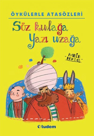 Öykülerle Atasözleri - Söz Kulağa Yazı Uzağa Öykülerle Atasözleri - Söz Kulağa Yazı Uzağa